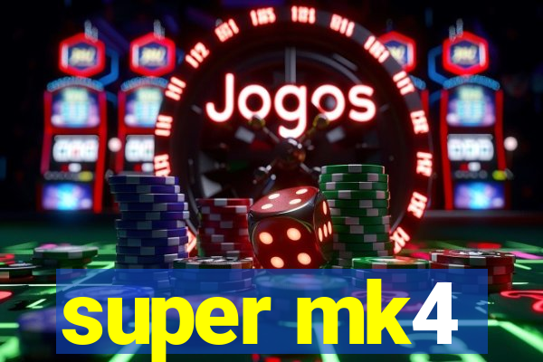 super mk4